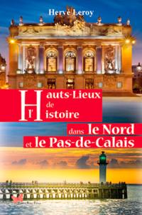 Hauts lieux de l'histoire dans le Nord et le Pas-de-Calais