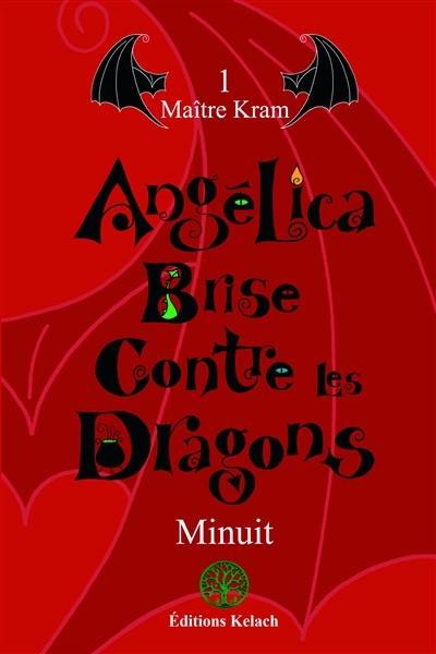 Maître Kram. Vol. 1. Angélica Brise contre les dragons