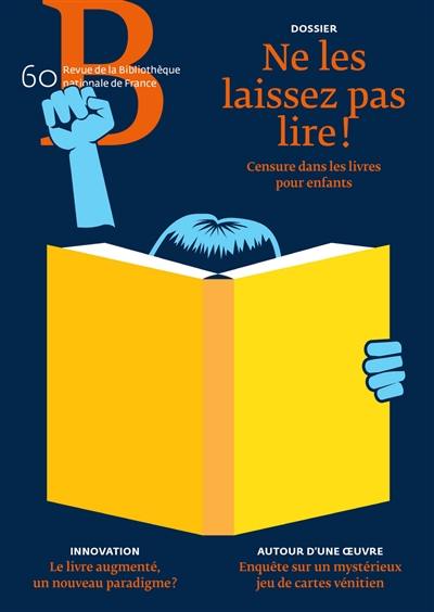 Revue de la Bibliothèque nationale de France, n° 60. Ne les laissez pas lire ! : censure dans les livres pour enfants