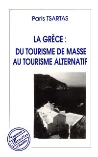 La Grèce, du tourisme de masse au tourisme alternatif