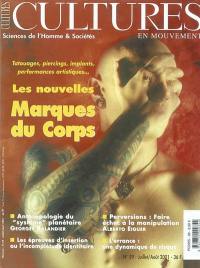 Cultures en mouvement, n° 39. Les nouvelles marques du corps : tatouages, piercings, implants, performances artistiques...