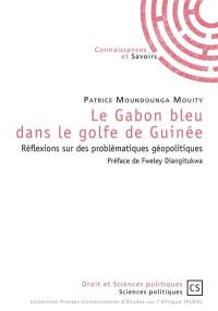 Le Gabon bleu dans le golfe de Guinée : réflexions sur des problématiques géopolitiques