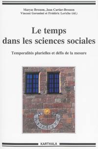 Le temps dans les sciences sociales : temporalités plurielles et défis de la mesure