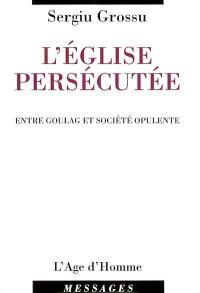 L'Eglise persécutée, entre goulag et société opulente : chronique de deux Roumains à Paris : Catacombes septembre 1971-décembre 1992