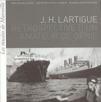 J.H. Lartigue, rétrospective d'un amateur de génie : exposition, Marseille, Centre de la Vieille Charité, Galeries Gaston Defferre, 23 octobre 2004-27 février 2005