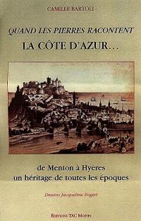 Quand les pierres racontent la Côte d'Azur : de Menton à Hyères, un héritage de toutes les époques