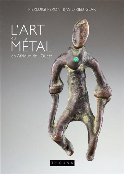 L'art du métal en Afrique de l'Ouest : petits objets issus de la collection de Pierluigi Peroni