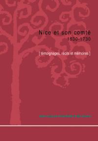 Nice et son comté. 1630-1730 : témoignages, récits et mémoires