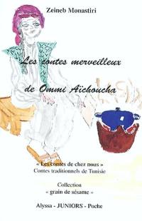 Les contes merveilleux de Ommi Aïchoucha : contes de chez nous