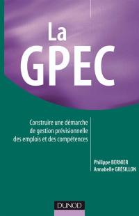 La GPEC : construire une démarche de gestion prévisionnelle des emplois et des compétences