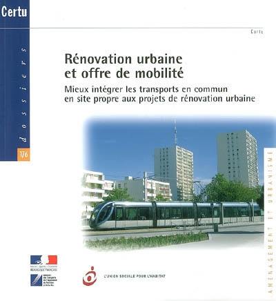 Rénovation urbaine et offre de mobilité : mieux intégrer les transports en commun en site propre aux projets de rénovation urbaine