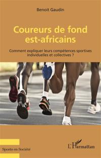 Coureurs de fond est-africains : comment expliquer leurs compétences sportives individuelles et collectives ?