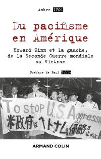 Du pacifisme en Amérique : Howard Zinn et la gauche, de la Seconde Guerre mondiale au Vietnam