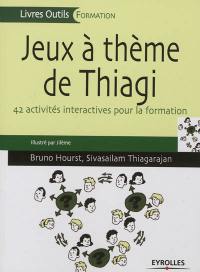 Jeux à thème de Thiagi : 42 activités interactives pour la formation