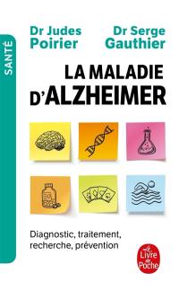 La maladie d'Alzheimer : diagnostic, traitement, recherche, prévention