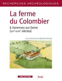 La ferme du Colombier à Varennes-sur-Seine (XVIe-XVIIIe siècles) : expression matérielle de l'ascension sociale d'élites rurales en milieu humide