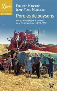 Paroles de paysans : 1870-1970 : récits, témoignages et archives de la France agricole