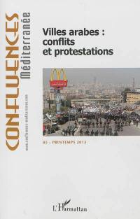Confluences Méditerranée, n° 85. Villes arabes : conflits et protestations