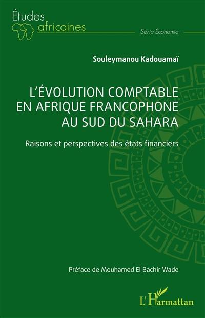 L'évolution comptable en Afrique francophone au sud du Sahara : raisons et perspectives des états financiers