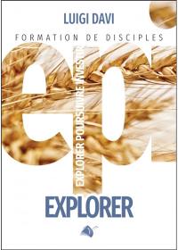 Explorer, poursuivre, investir : formation de disciples. Vol. 1. Explorer