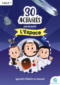 30 activités pour découvrir l'espace : apprendre l'histoire en s'amusant