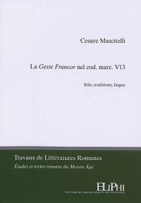 La Geste Francor nel cod. marc. V13 : stile, tradizione, lingua