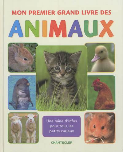 Mon premier grand livre des animaux : une mine d'infos pour tous les petits curieux