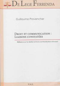 Droit et communication : liaisons constatées : réflexions sur la relation entre la communication et le droit
