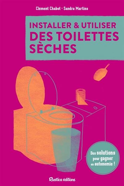 Installez vos toilettes sèches : des solutions pour gagner en autonomie