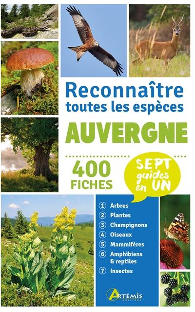 Auvergne : reconnaître toutes les espèces : 400 fiches, sept guides en un