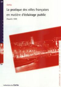 La pratique des villes françaises en matière d'éclairage public : enquête 1999