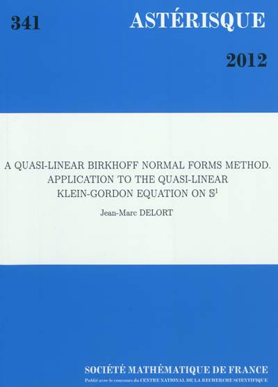 Astérisque, n° 341. A quasi-linear Birkhoff normal forms method. Application to the quasi-linear Klein-Gordon equation on S1