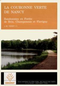 La couronne verte de Nancy : randonnées en forêts de Brin, Champenoux et Flavigny