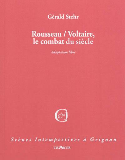Rousseau-Voltaire, le combat du siècle : adaptation libre