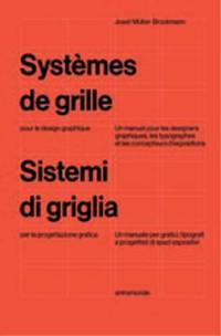 Systèmes de grille pour le design graphique : un manuel pour graphistes, typographes et concepteurs d'expositions. Sistemi a griglia per la progettazione grafica : un manuale per grafici, tipografi e progettisti di spazi espositivi