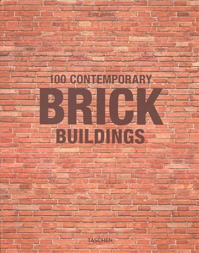 100 contemporary brick buildings. 100 zeitgenössische Bauten aus Backstein. 100 bâtiments contemporains en brique