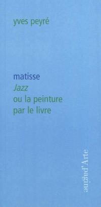Matisse : Jazz ou La peinture par le livre