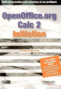 OpenOffice.org Calc 2 initiation : guide de formation avec exercices et cas pratiques