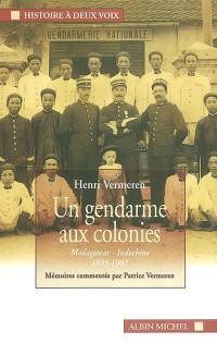 Un gendarme aux colonies : Madagascar-Indochine 1895-1907