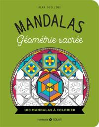 Mandalas géométrie sacrée : 100 mandalas à colorier