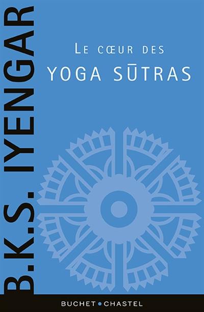Le coeur des yoga sutras : le guide de référence sur la philosophie du yoga