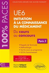 UE 6, initiation à la connaissance du médicament : du cours au concours : Paris 5