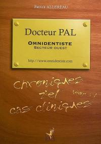 Docteur Pal, omnidentiste, secteur Ouest : chroniques z'et cas cliniques. Vol. 4