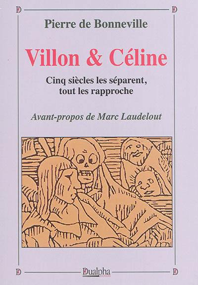 Villon et Céline : cinq siècles les séparent, tout les rapproche