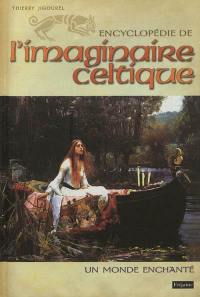 Encyclopédie de l'imaginaire celtique : un monde enchanté