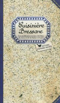 Cuisinière bressane : les meilleures recettes de l'Ain, du Jura et de la Saône-et-Loire
