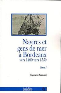 Navires et gens de mer à Bordeaux : vers 1400-vers 1550. Vol. 1