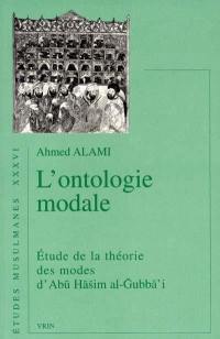 L'ontologie modale : étude de la théorie des modes d'Abu Hasim al-Gubba'i