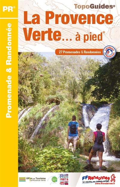 La Provence verte... à pied : 27 promenades & randonnées