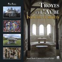 Troyes et l'Aube : insolites et secrets
